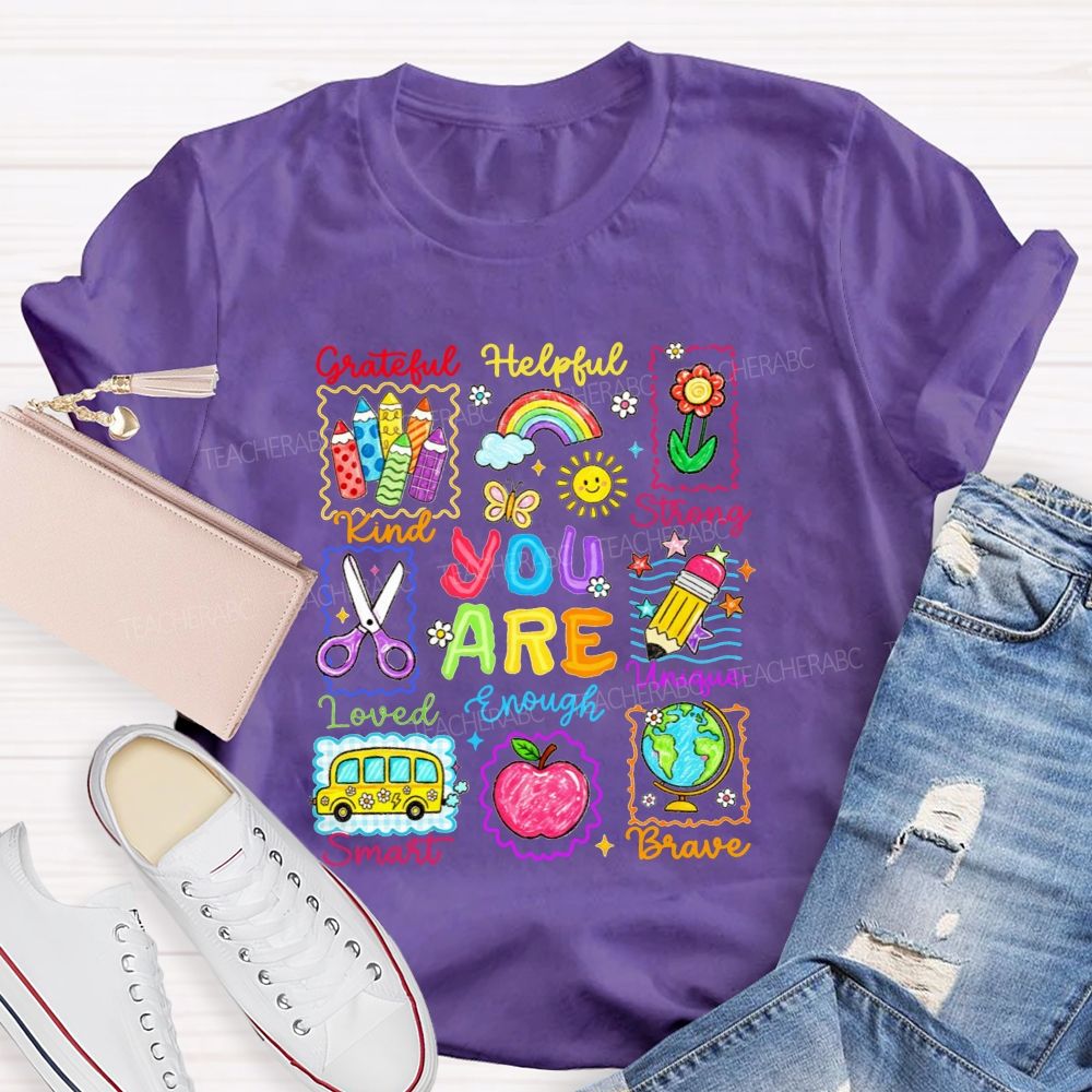 You Are Grateful Kind Loved Smart Brave Unique Strong Helpful Enough Teacher T-shirt