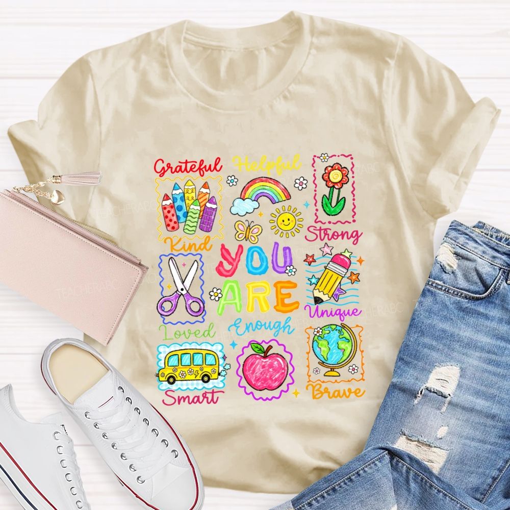 You Are Grateful Kind Loved Smart Brave Unique Strong Helpful Enough Teacher T-shirt