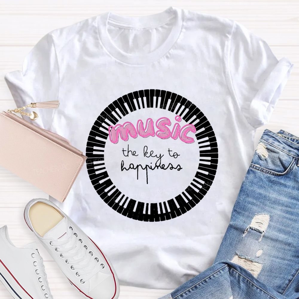 The Key To Happiness Is Music Teacher T-Shirt