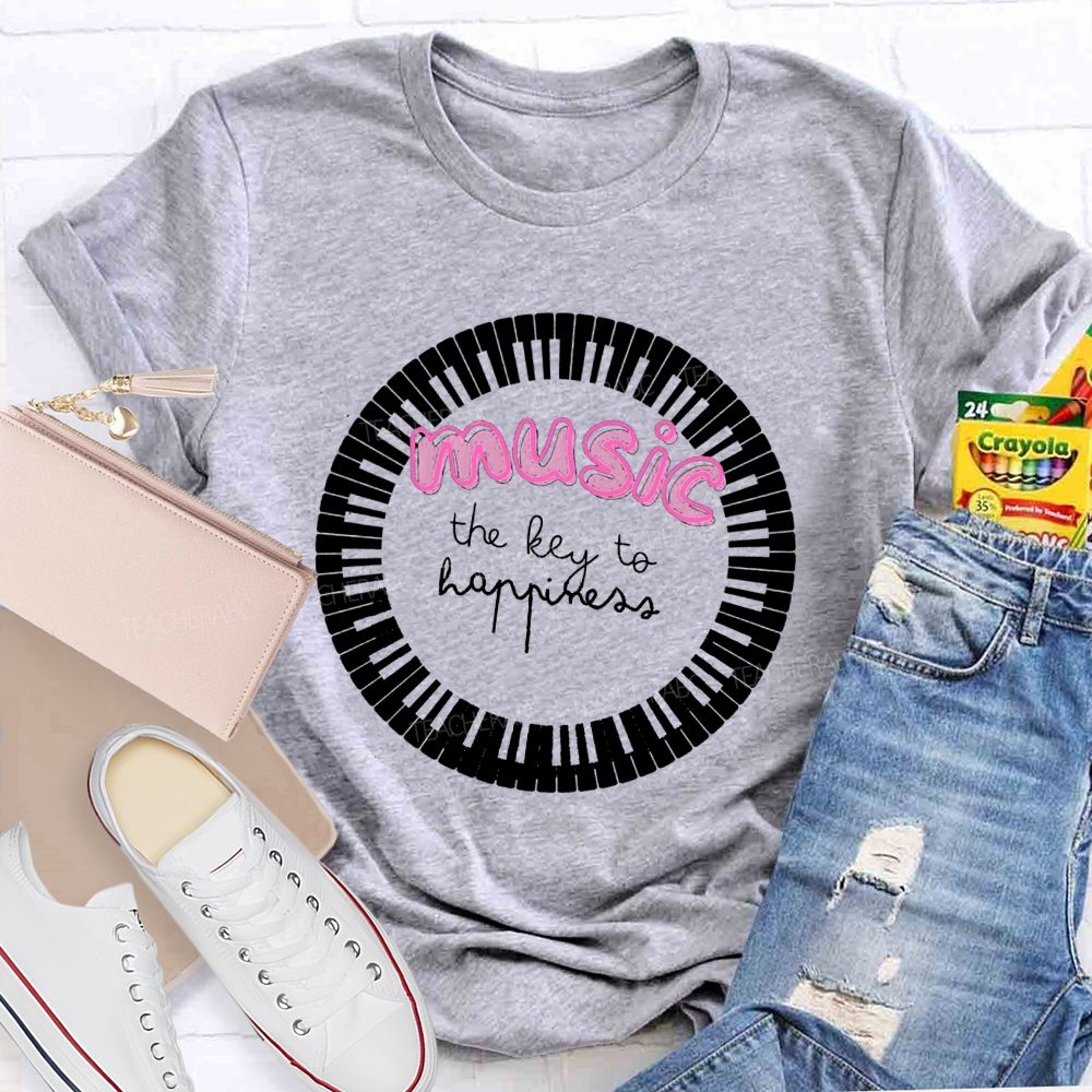 The Key To Happiness Is Music Teacher T-Shirt