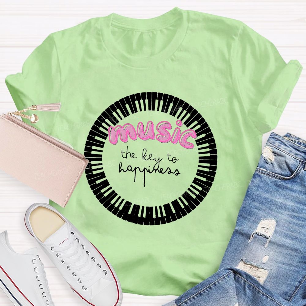 The Key To Happiness Is Music Teacher T-Shirt