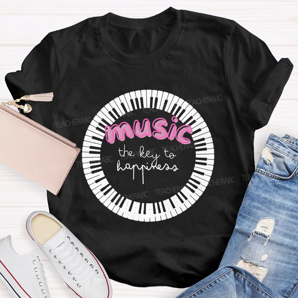 The Key To Happiness Is Music Teacher T-Shirt