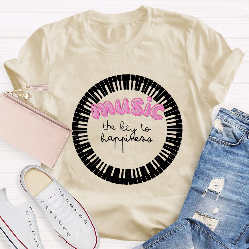 The Key To Happiness Is Music Teacher T-Shirt