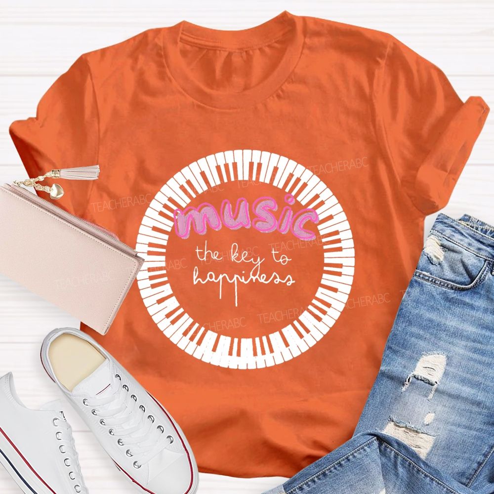 The Key To Happiness Is Music Teacher T-Shirt