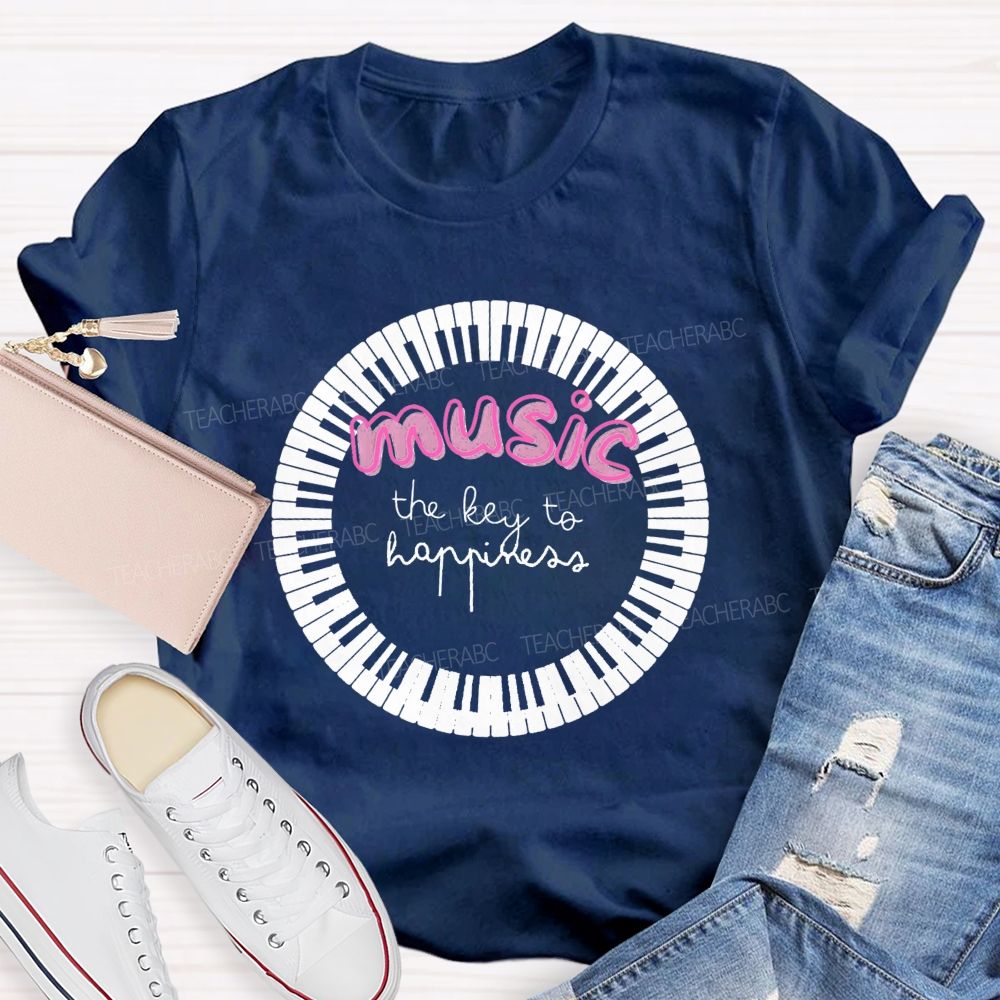 The Key To Happiness Is Music Teacher T-Shirt
