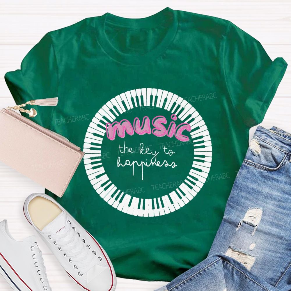 The Key To Happiness Is Music Teacher T-Shirt