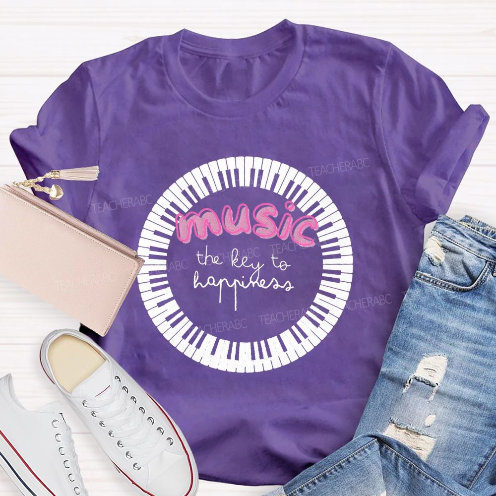 The Key To Happiness Is Music Teacher T-Shirt