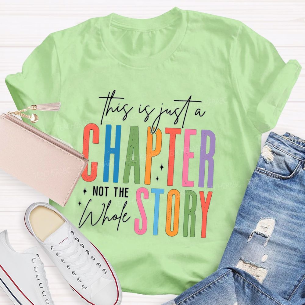 This Is Just A Chapter Not The Whole Story Teacher T-shirt