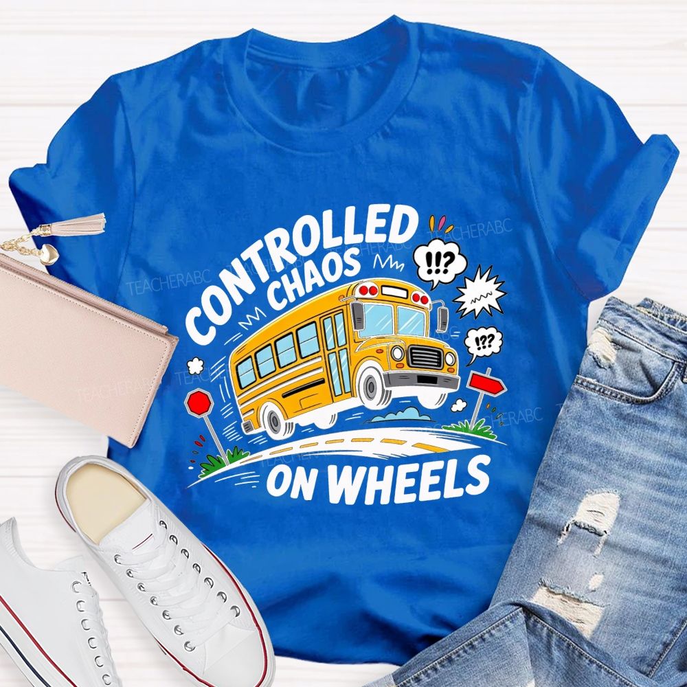 Controlled Chaos On Wheels Funny School Bus Driver T-shirt