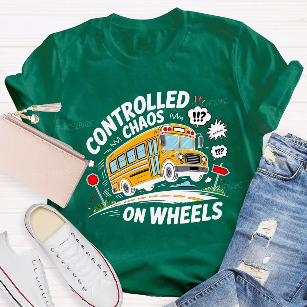 Controlled Chaos On Wheels Funny School Bus Driver T-shirt