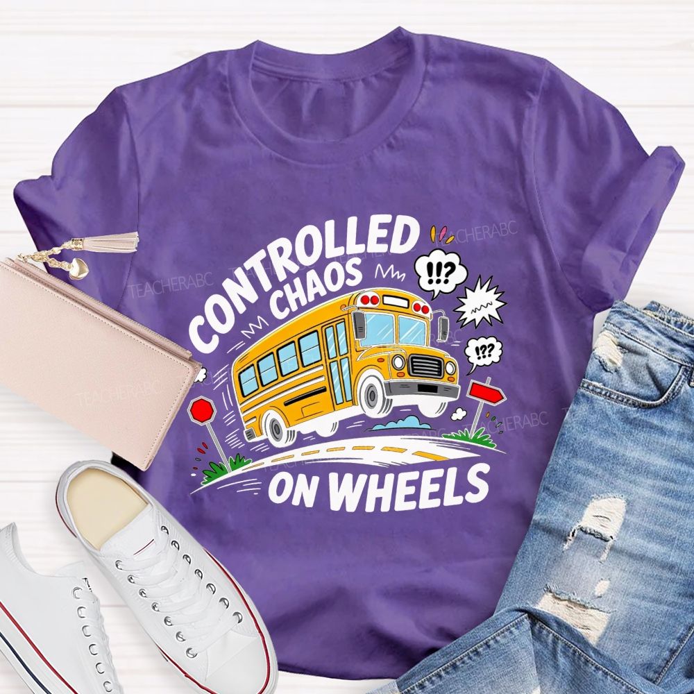 Controlled Chaos On Wheels Funny School Bus Driver T-shirt