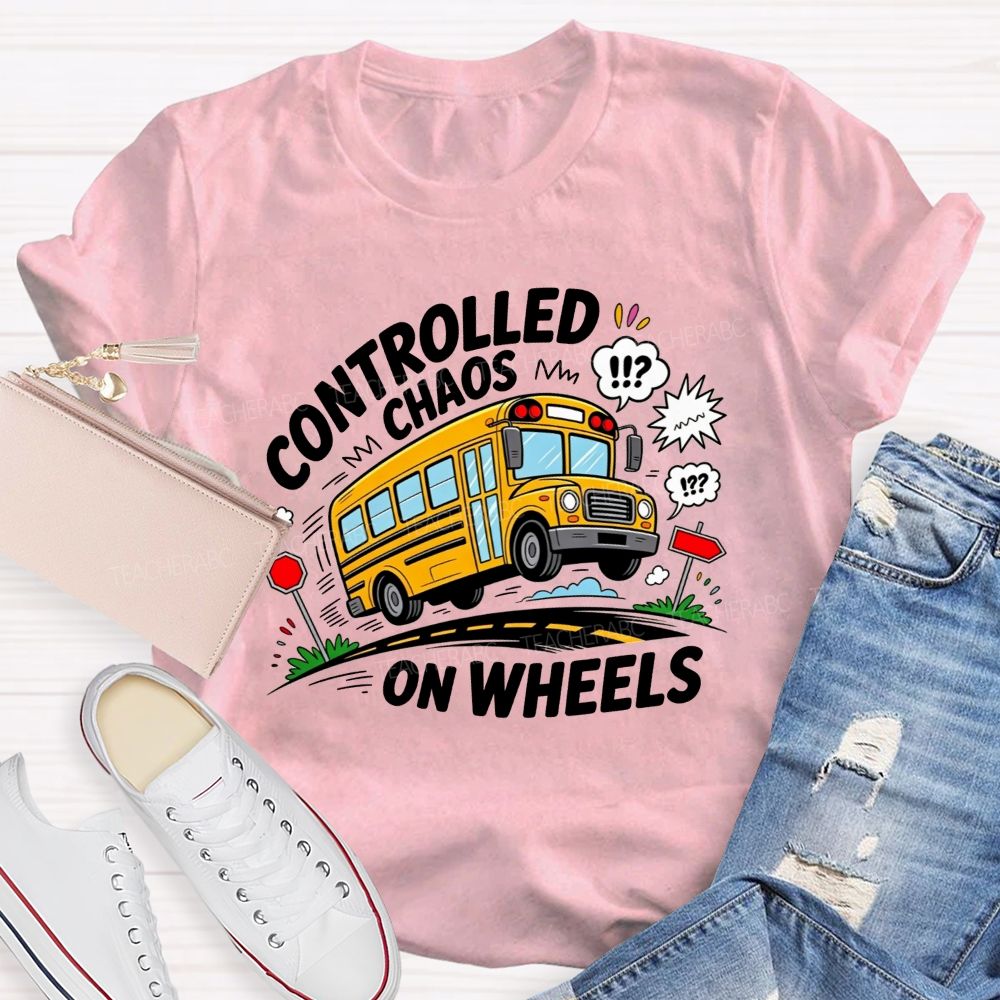 Controlled Chaos On Wheels Funny School Bus Driver T-shirt
