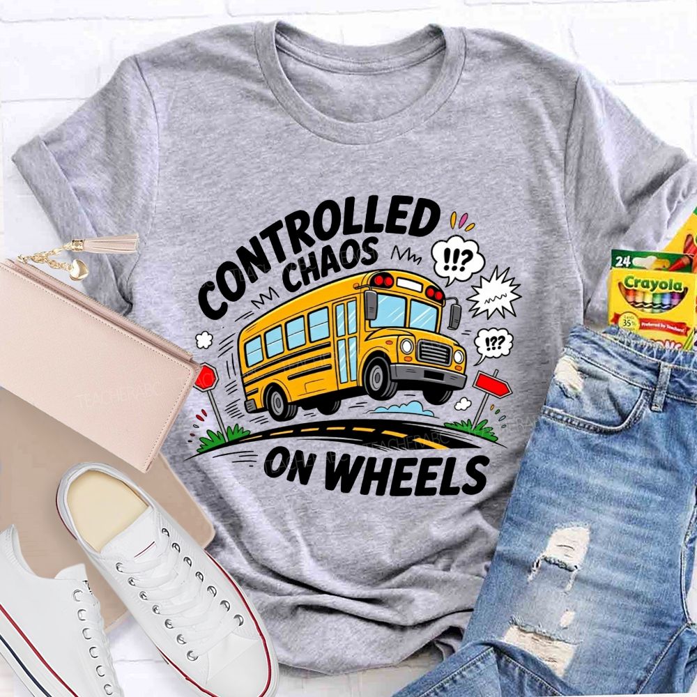 Controlled Chaos On Wheels Funny School Bus Driver T-shirt