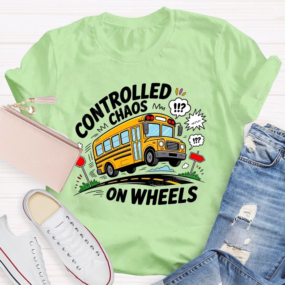 Controlled Chaos On Wheels Funny School Bus Driver T-shirt