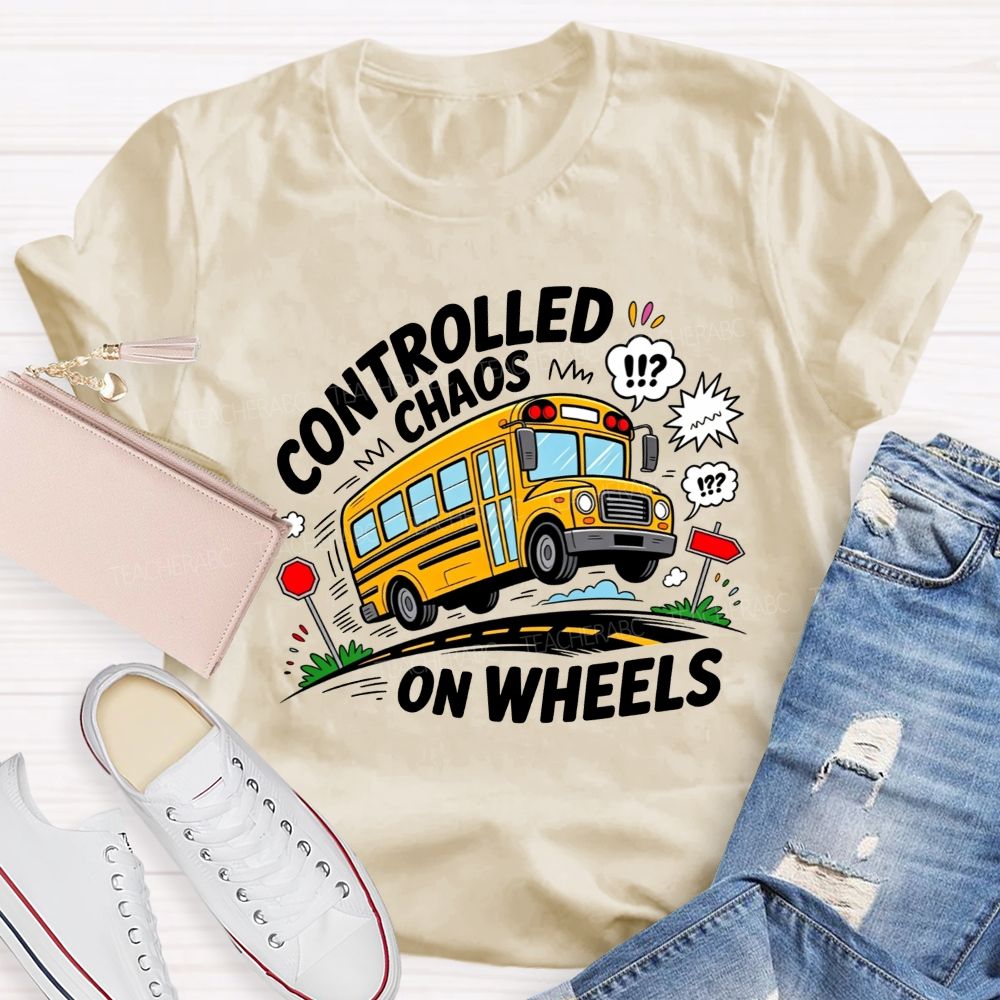Controlled Chaos On Wheels Funny School Bus Driver T-shirt