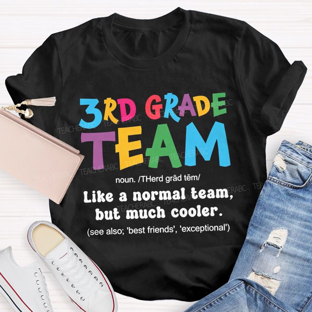 Personalized Grade 3rd Grade Team Like A Normal Team But Much Cooler Teacher T-shirt