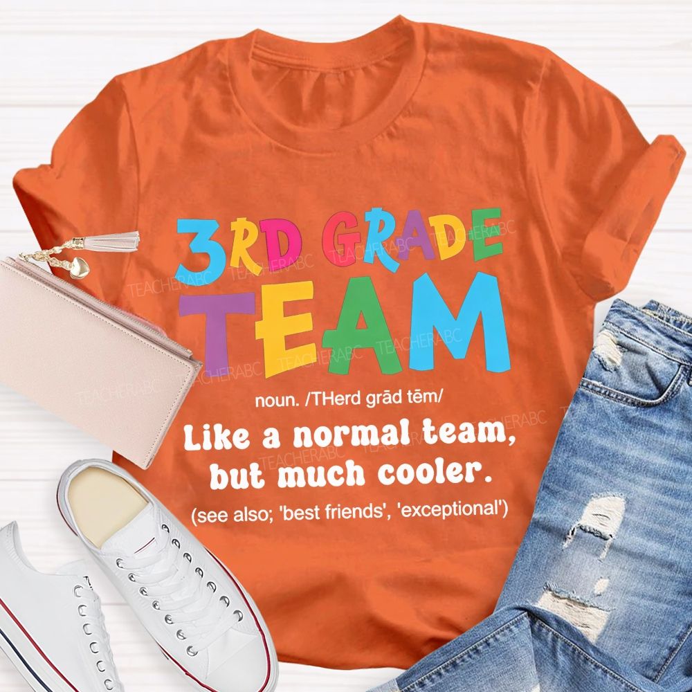 Personalized Grade 3rd Grade Team Like A Normal Team But Much Cooler Teacher T-shirt