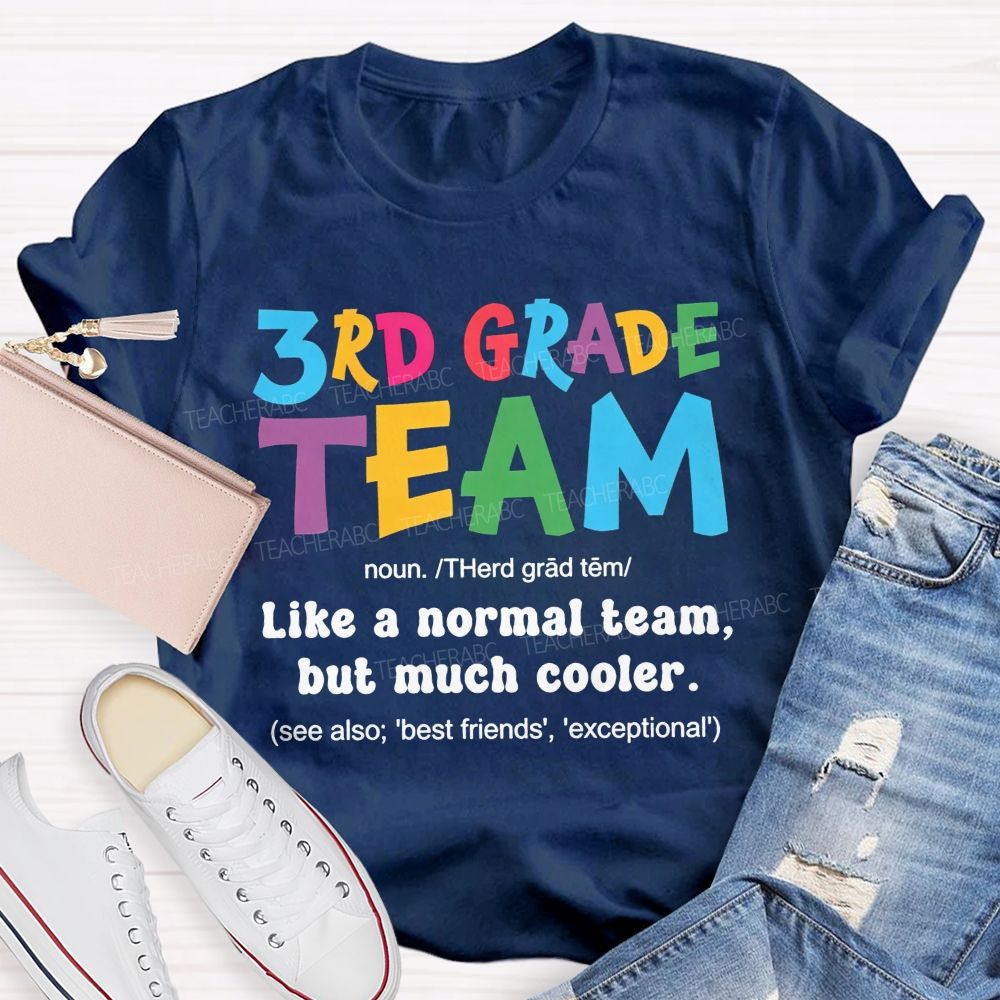 Personalized Grade 3rd Grade Team Like A Normal Team But Much Cooler Teacher T-shirt