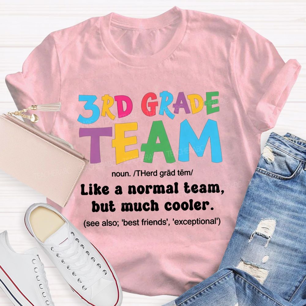 Personalized Grade 3rd Grade Team Like A Normal Team But Much Cooler Teacher T-shirt