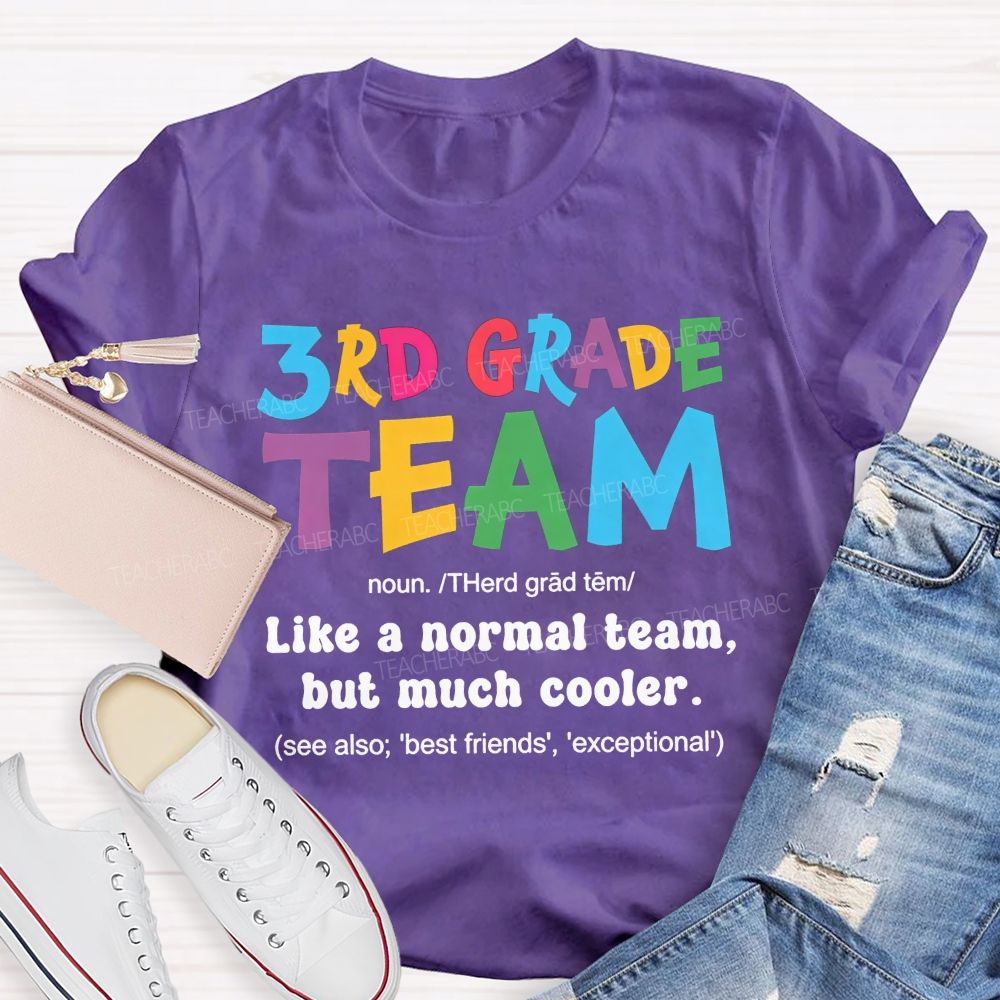 Personalized Grade 3rd Grade Team Like A Normal Team But Much Cooler Teacher T-shirt