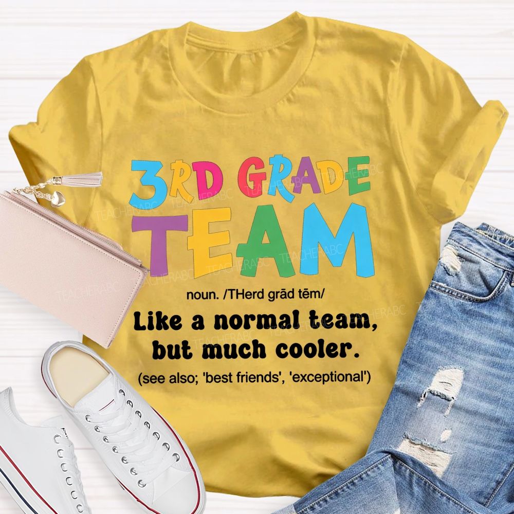 Personalized Grade 3rd Grade Team Like A Normal Team But Much Cooler Teacher T-shirt