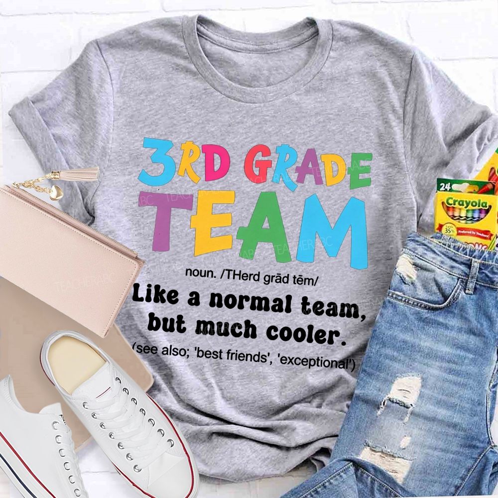 Personalized Grade 3rd Grade Team Like A Normal Team But Much Cooler Teacher T-shirt