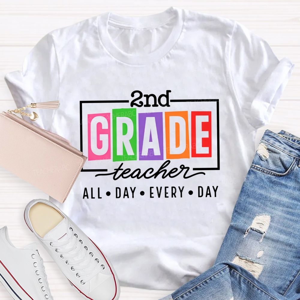Personalized Grade 2nd Grade Teacher All Day Every Day Teacher T-shirt