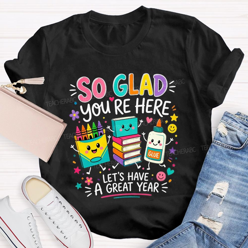 So Glad You'Re Here Let'S Have A Great Year Colorful Bubble Teacher T-shirt