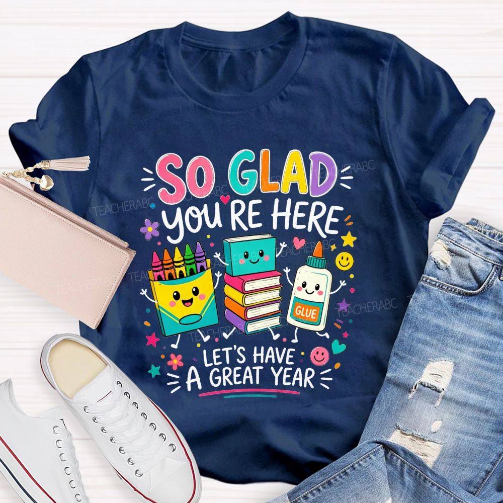 So Glad You'Re Here Let'S Have A Great Year Colorful Bubble Teacher T-shirt
