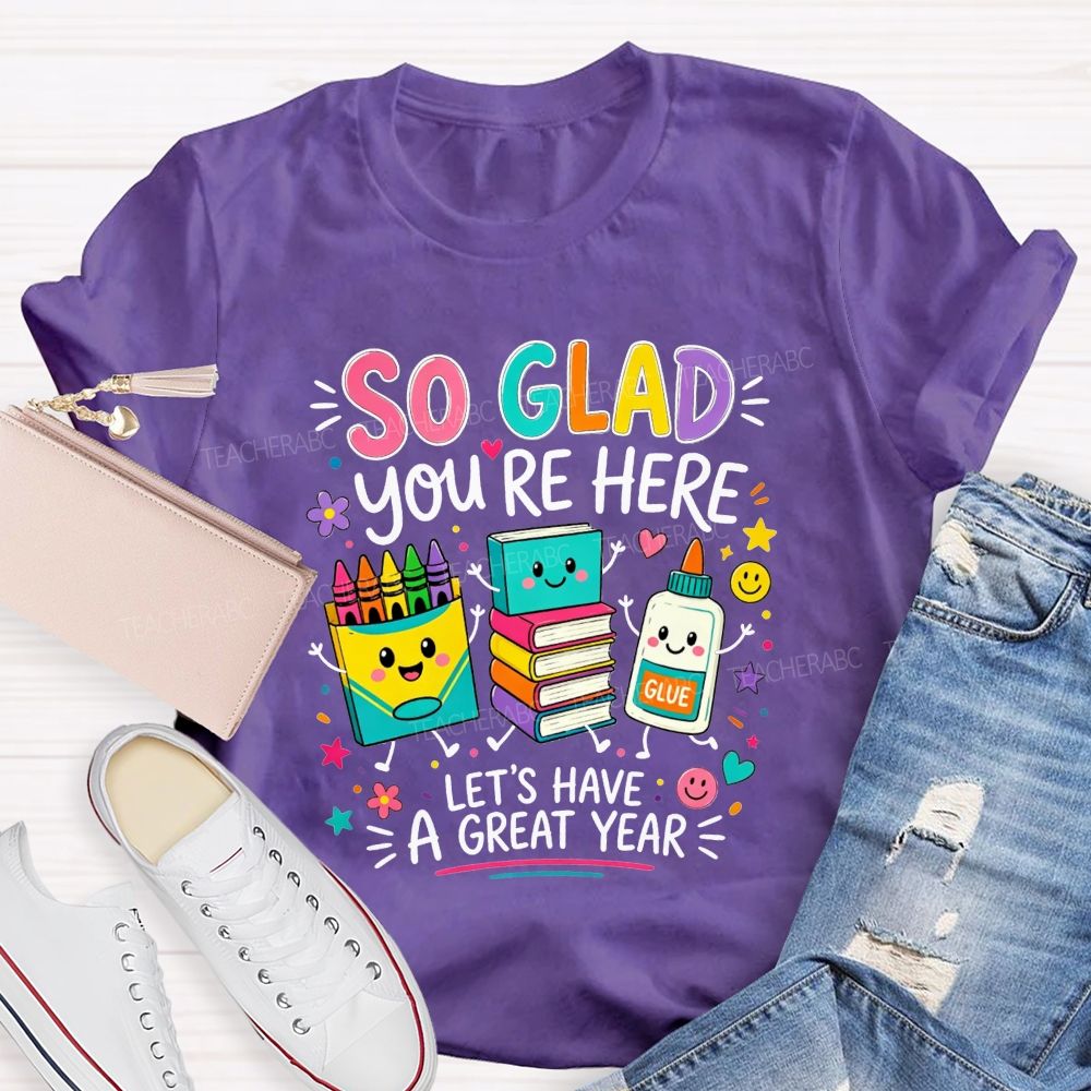 So Glad You'Re Here Let'S Have A Great Year Colorful Bubble Teacher T-shirt