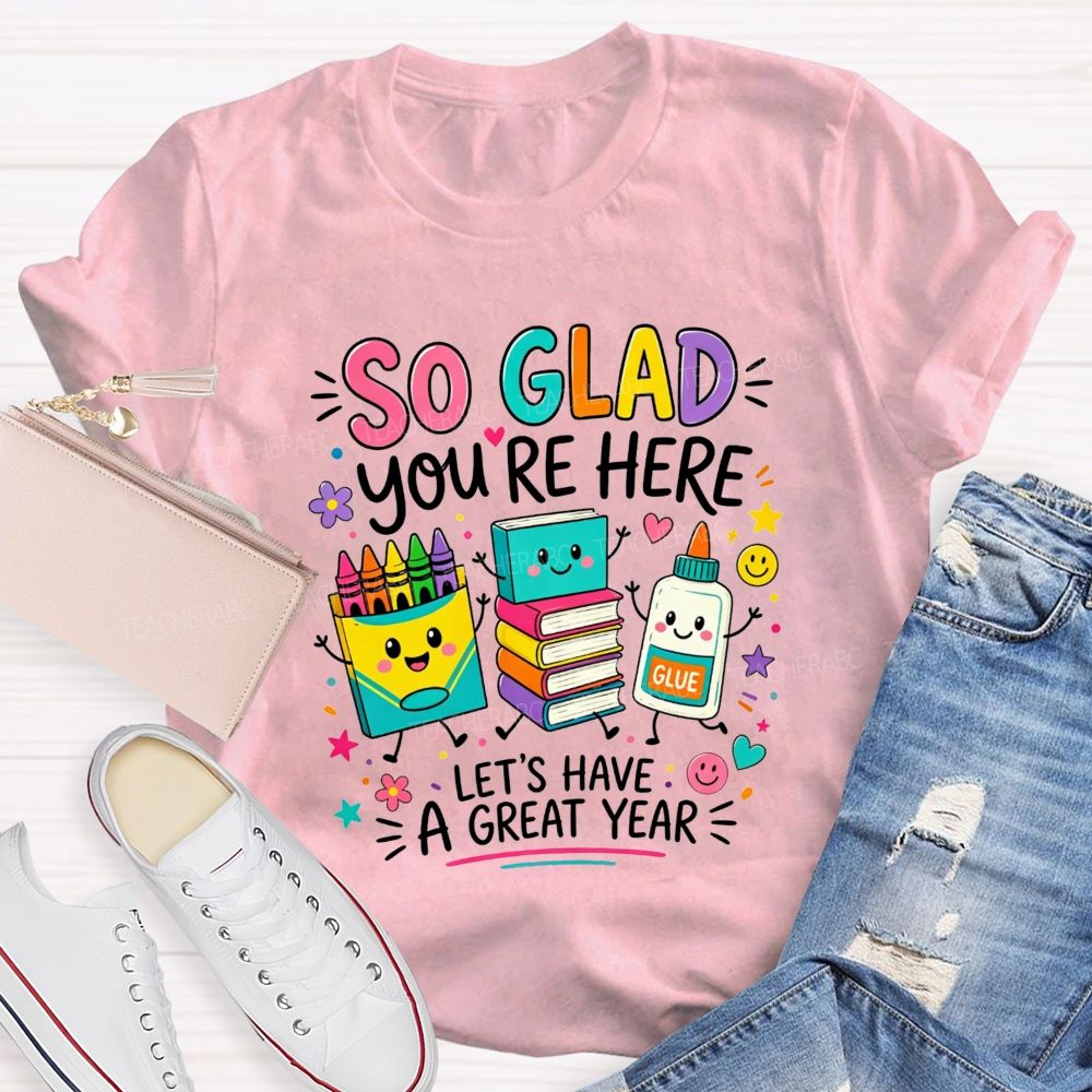 So Glad You'Re Here Let'S Have A Great Year Colorful Bubble Teacher T-shirt