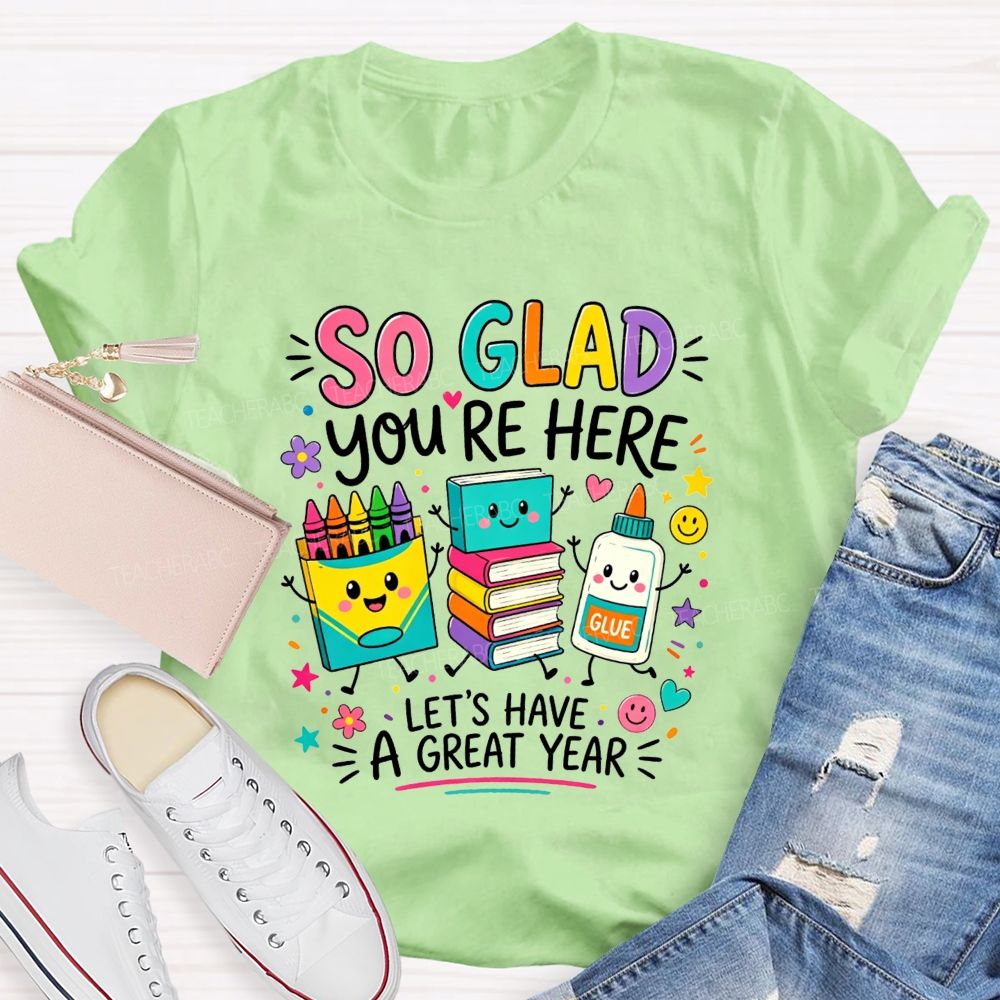 So Glad You'Re Here Let'S Have A Great Year Colorful Bubble Teacher T-shirt