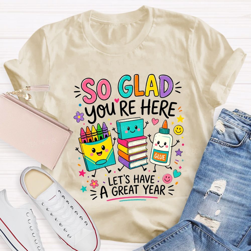 So Glad You'Re Here Let'S Have A Great Year Colorful Bubble Teacher T-shirt