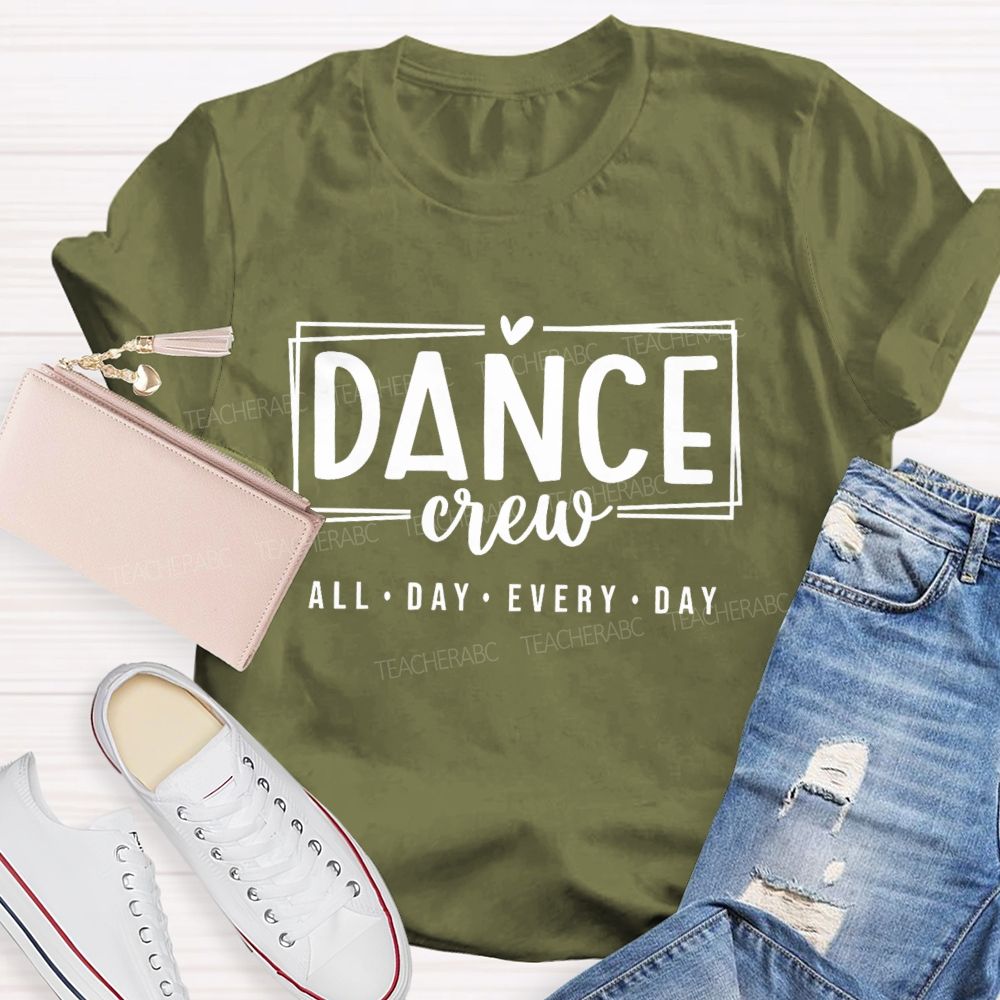 Dance Crew All Day Every Day Teacher T-shirt