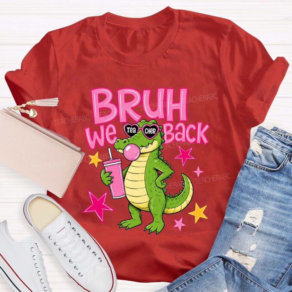 Bruh We Back Cute Crocodile Teacher T-Shirt
