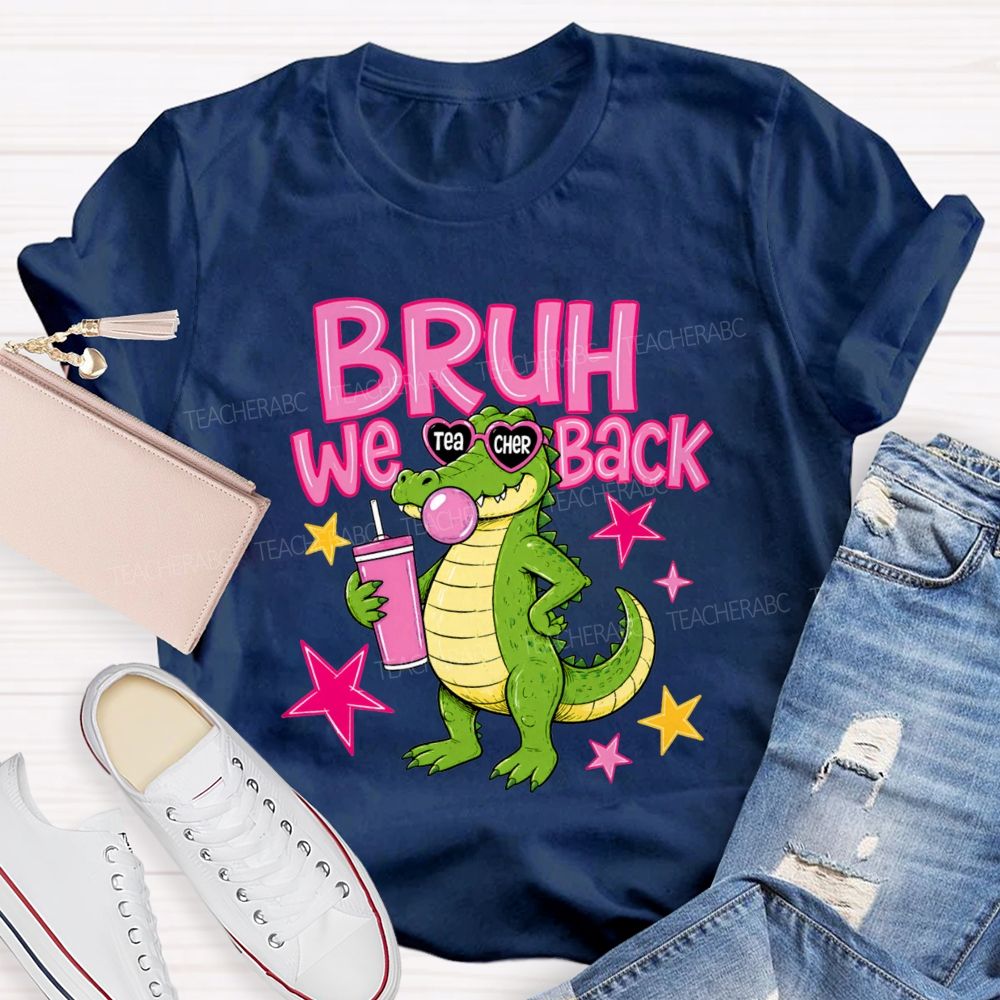 Bruh We Back Cute Crocodile Teacher T-Shirt