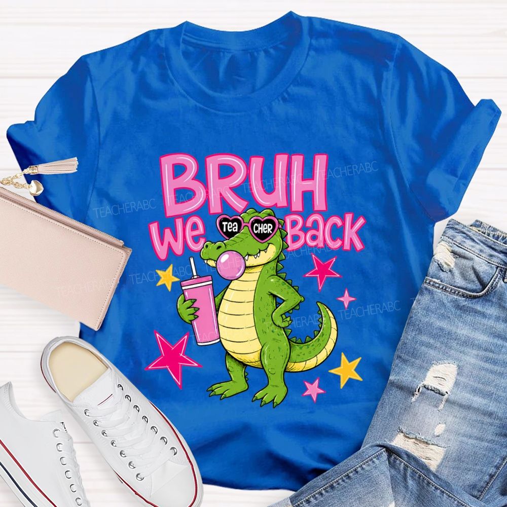 Bruh We Back Cute Crocodile Teacher T-Shirt