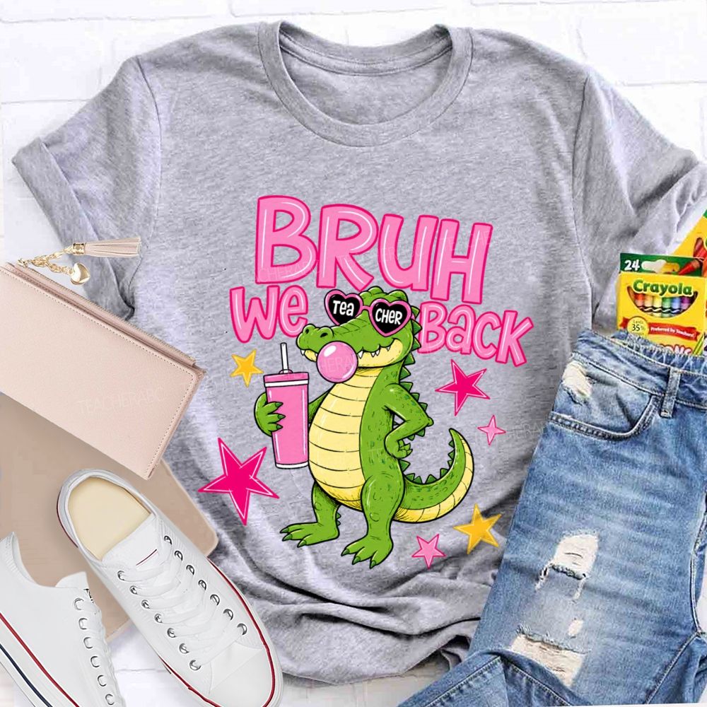 Bruh We Back Cute Crocodile Teacher T-Shirt