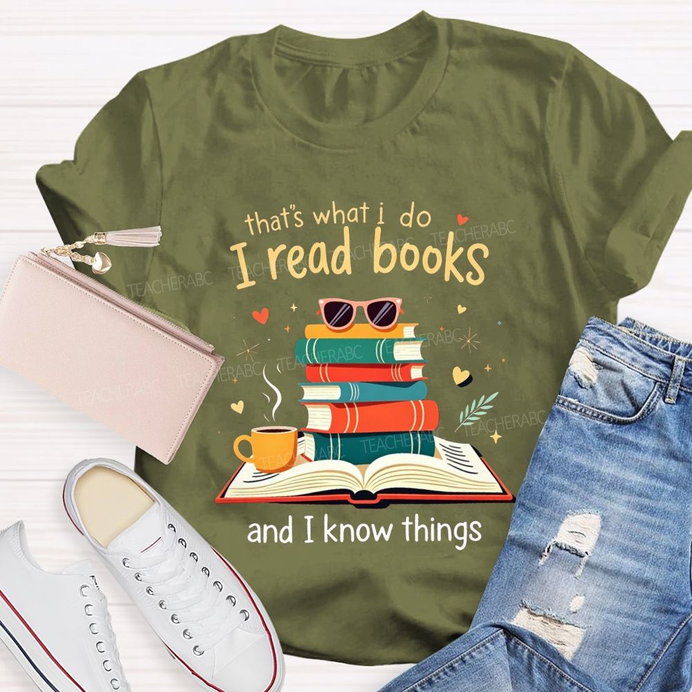 That'S What I Do I Read Books And I Know Things Coffee Book Teacher T-shirt
