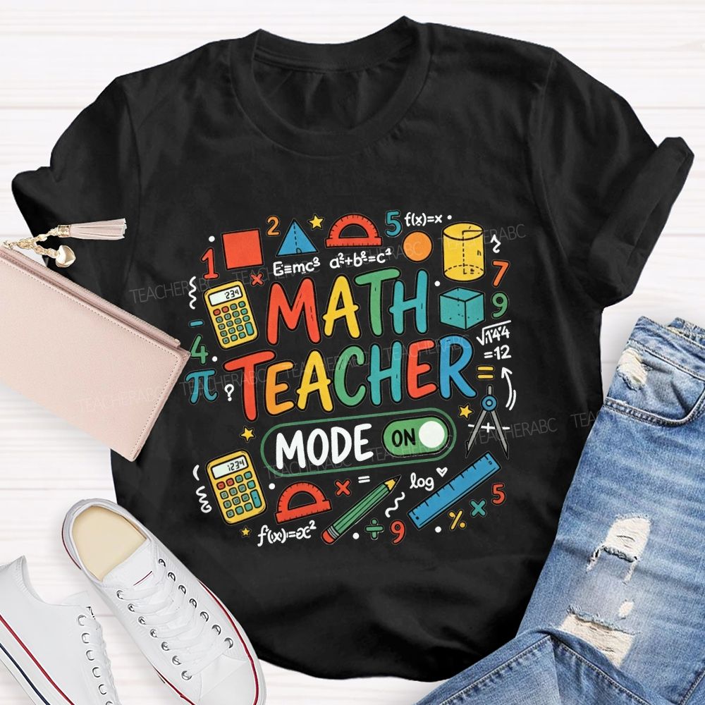 Math Teacher Mode On Calculator Math Teacher T-shirt