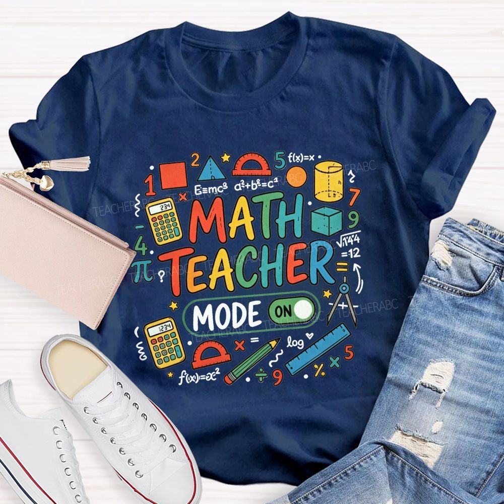 Math Teacher Mode On Calculator Math Teacher T-shirt