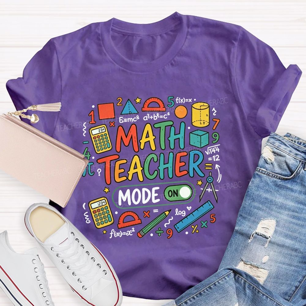 Math Teacher Mode On Calculator Math Teacher T-shirt