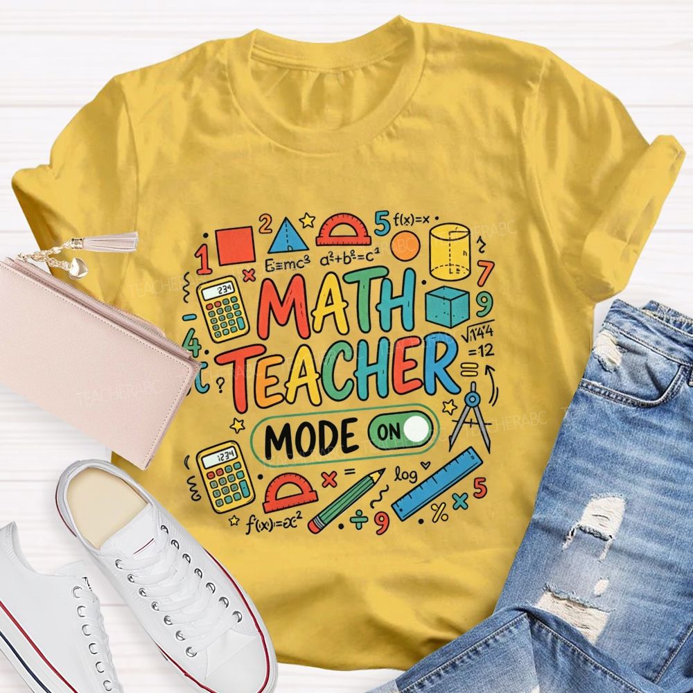 Math Teacher Mode On Calculator Math Teacher T-shirt