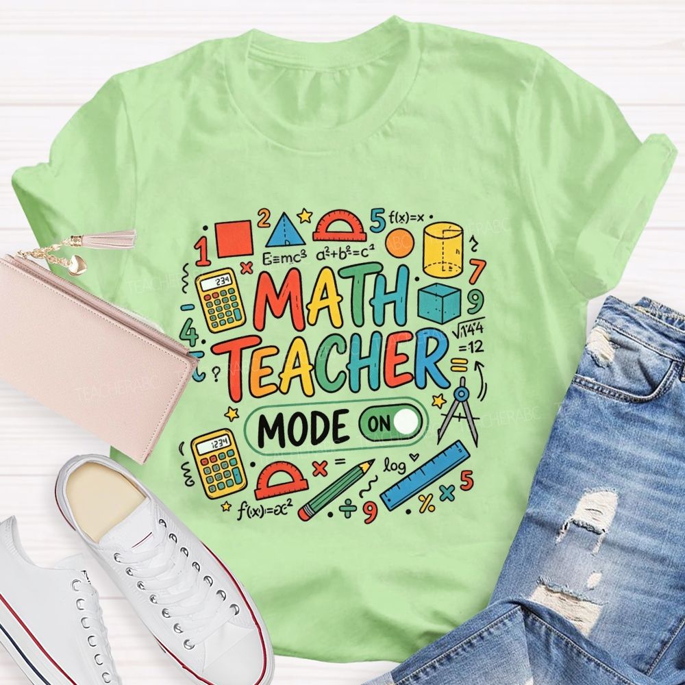 Math Teacher Mode On Calculator Math Teacher T-shirt