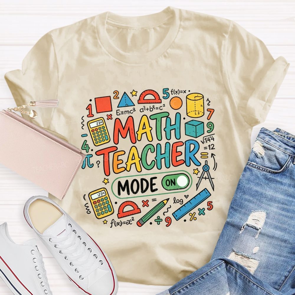 Math Teacher Mode On Calculator Math Teacher T-shirt