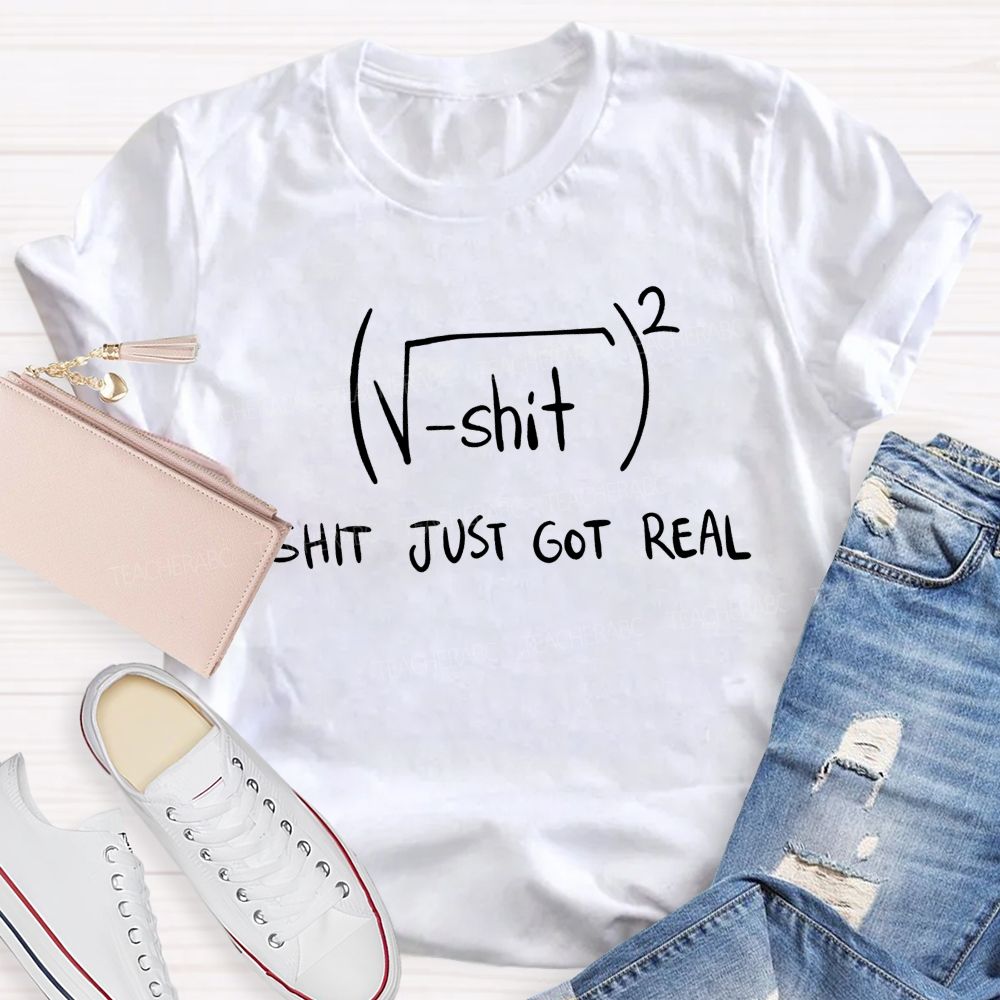 Stuff Just Got Real Square Root Math Teacher T-shirt