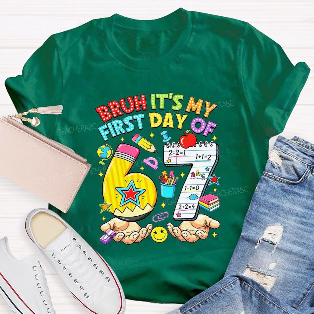 Bruh It'S My First Day Of 67 Pencil Notebook Teacher T-shirt