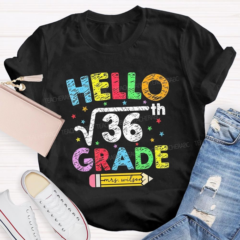Personalized Name And Grade Hello Square Root 36 Sixth Grade Teacher T-shirt