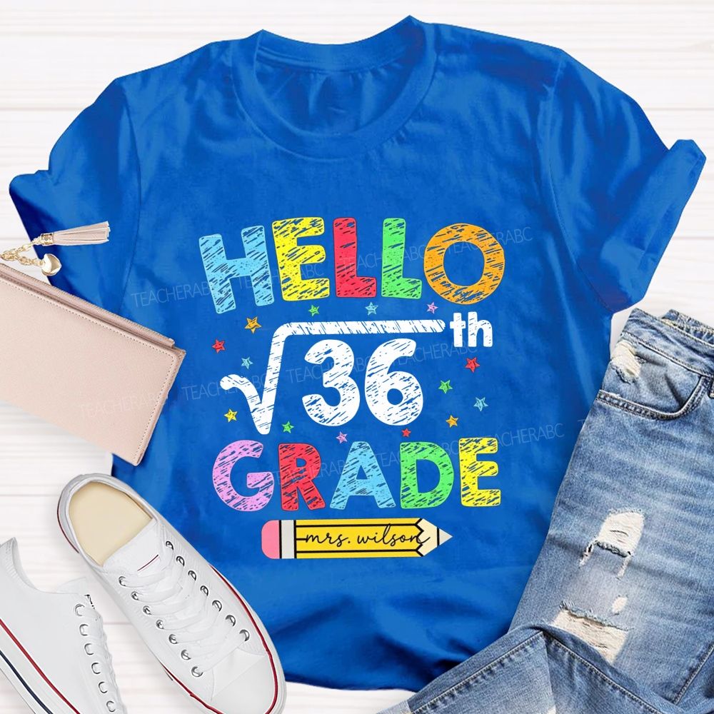 Personalized Name And Grade Hello Square Root 36 Sixth Grade Teacher T-shirt