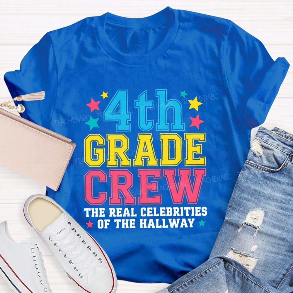 Personalized Grade 4th Grade Crew The Real Celebrities Of The Hallway Teacher T-shirt